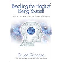 Breaking the Habit by Dr. Joe Dispenza